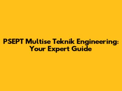 PSEPT Multise Teknik Engineering: Your Expert Guide