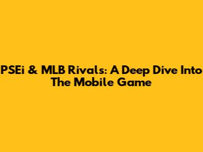 PSEi & MLB Rivals: A Deep Dive Into The Mobile Game