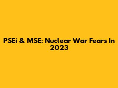 PSEi & MSE: Nuclear War Fears In 2023