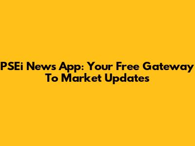 PSEi News App: Your Free Gateway To Market Updates