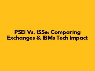 PSEi Vs. ISSe: Comparing Exchanges & IBM's Tech Impact