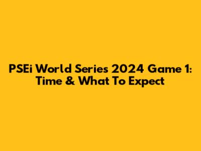 PSEi World Series 2024 Game 1: Time & What To Expect