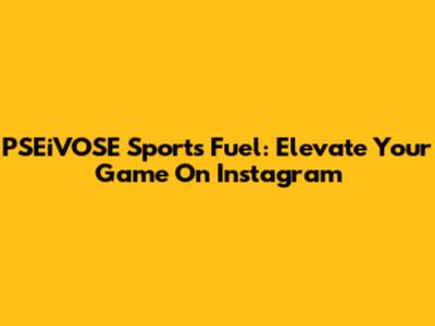 PSEiVOSE Sports Fuel: Elevate Your Game On Instagram