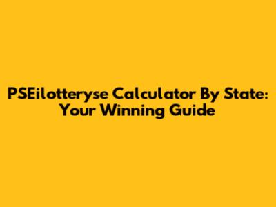 PSEilotteryse Calculator By State: Your Winning Guide