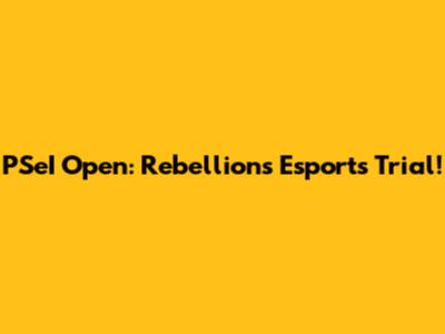 PSeI Open: Rebellion's Esports Trial!