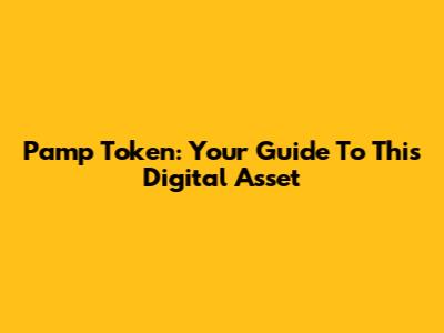 Pamp Token: Your Guide To This Digital Asset