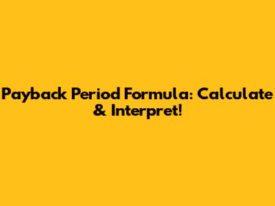 Payback Period Formula: Calculate & Interpret!