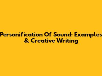 Personification Of Sound: Examples & Creative Writing