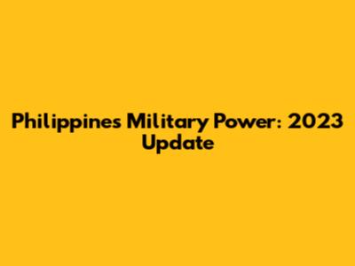 Philippines Military Power: 2023 Update