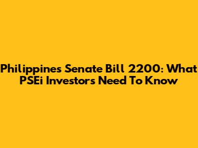 Philippines Senate Bill 2200: What PSEi Investors Need To Know