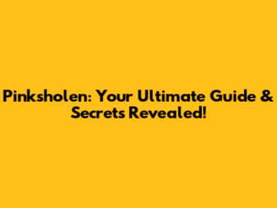 Pinksholen: Your Ultimate Guide & Secrets Revealed!