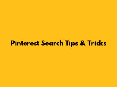 Pinterest Search Tips & Tricks