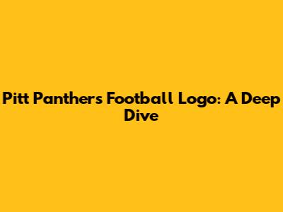 Pitt Panthers Football Logo: A Deep Dive