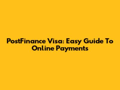 PostFinance Visa: Easy Guide To Online Payments