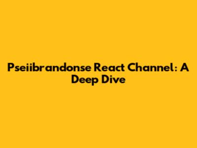 Pseiibrandonse React Channel: A Deep Dive