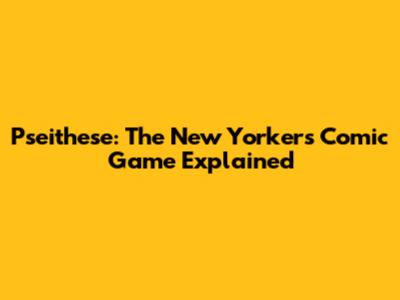 Pseithese: The New Yorker's Comic Game Explained