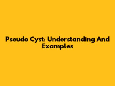 Pseudo Cyst: Understanding And Examples