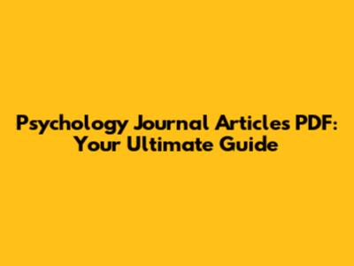 Psychology Journal Articles PDF: Your Ultimate Guide