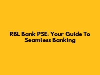 RBL Bank PSE: Your Guide To Seamless Banking