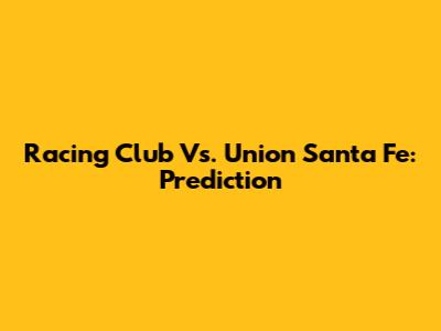 Racing Club Vs. Union Santa Fe: Prediction