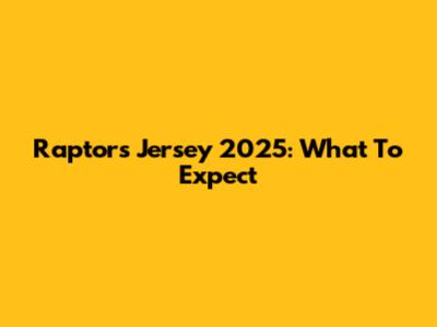 Raptors Jersey 2025: What To Expect