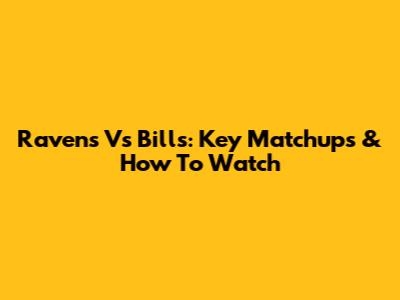 Ravens Vs Bills: Key Matchups & How To Watch