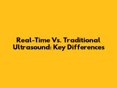 Real-Time Vs. Traditional Ultrasound: Key Differences