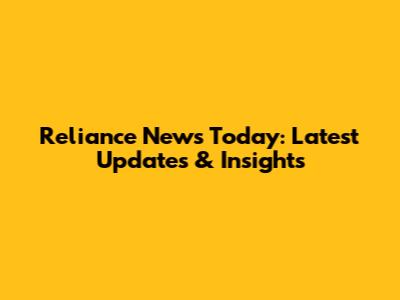 Reliance News Today: Latest Updates & Insights
