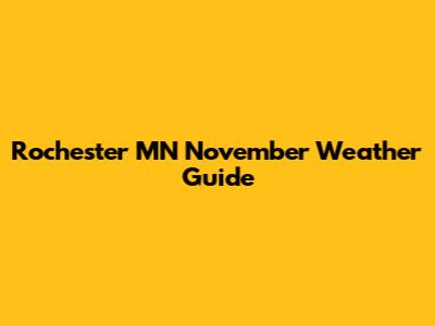 Rochester MN November Weather Guide