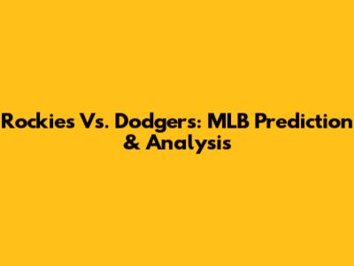 Rockies Vs. Dodgers: MLB Prediction & Analysis