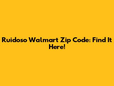 Ruidoso Walmart Zip Code: Find It Here!