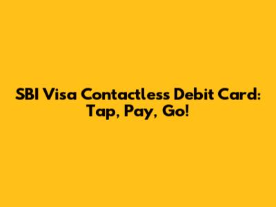 SBI Visa Contactless Debit Card: Tap, Pay, Go!