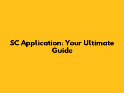 SC Application: Your Ultimate Guide