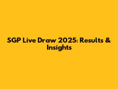 SGP Live Draw 2025: Results & Insights