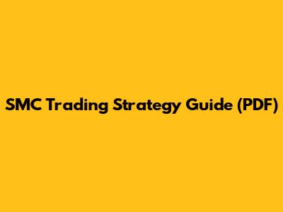 SMC Trading Strategy Guide (PDF)