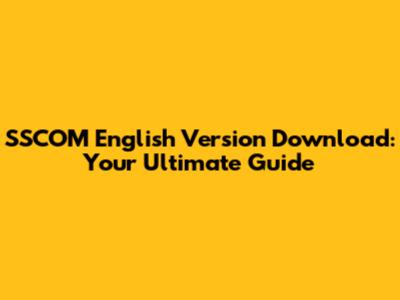 SSCOM English Version Download: Your Ultimate Guide