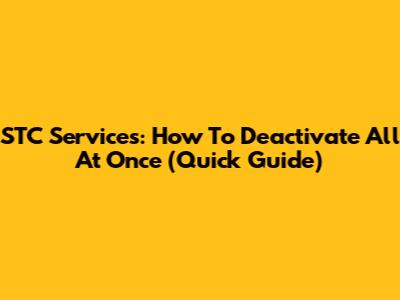 STC Services: How To Deactivate All At Once (Quick Guide)