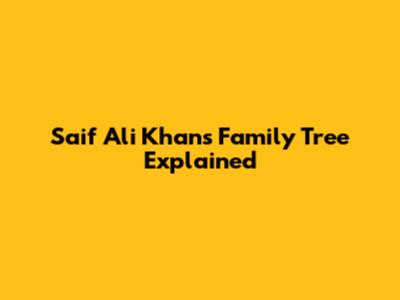 Saif Ali Khan's Family Tree Explained
