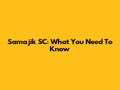 Samajik SC: What You Need To Know