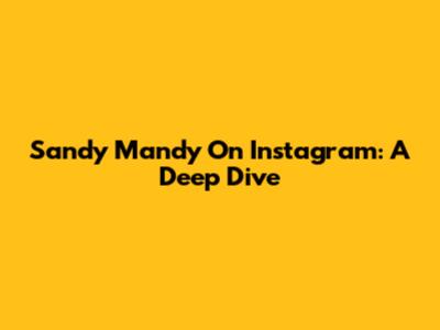 Sandy Mandy On Instagram: A Deep Dive