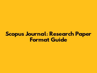 Scopus Journal: Research Paper Format Guide