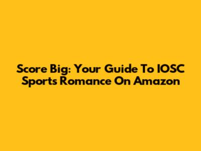 Score Big: Your Guide To IOSC Sports Romance On Amazon