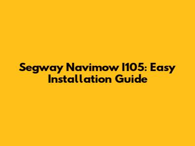 Segway Navimow I105: Easy Installation Guide
