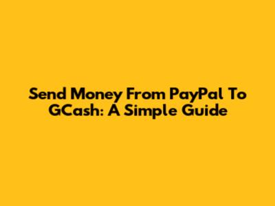 Send Money From PayPal To GCash: A Simple Guide