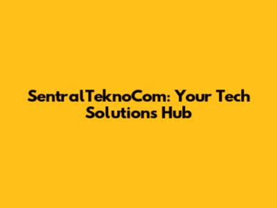 SentralTeknoCom: Your Tech Solutions Hub
