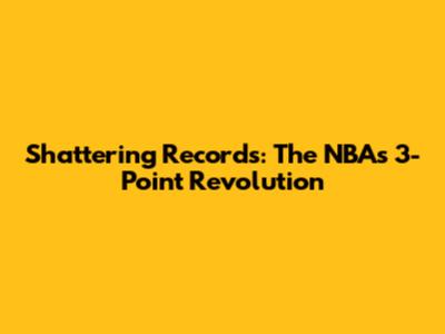 Shattering Records: The NBA's 3-Point Revolution