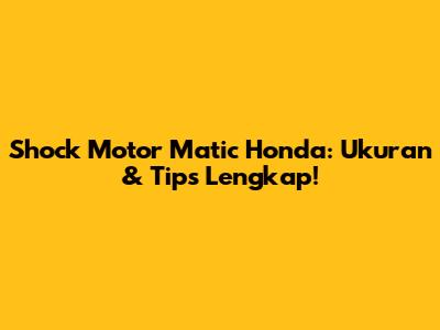 Shock Motor Matic Honda: Ukuran & Tips Lengkap!