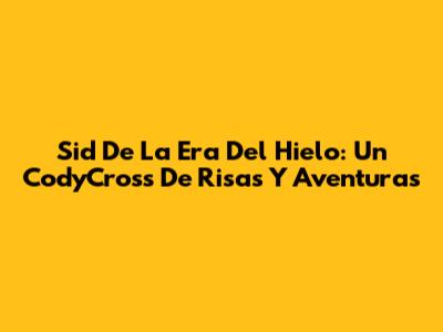 Sid De La Era Del Hielo: Un CodyCross De Risas Y Aventuras