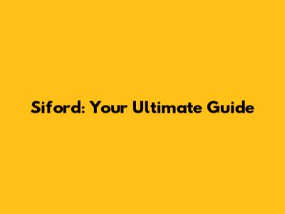 Siford: Your Ultimate Guide