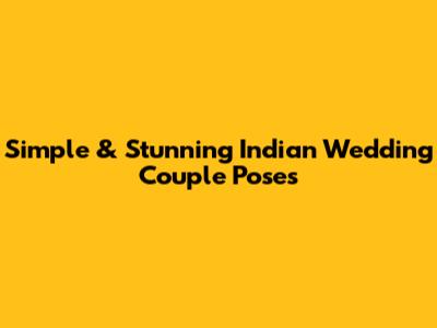Simple & Stunning Indian Wedding Couple Poses